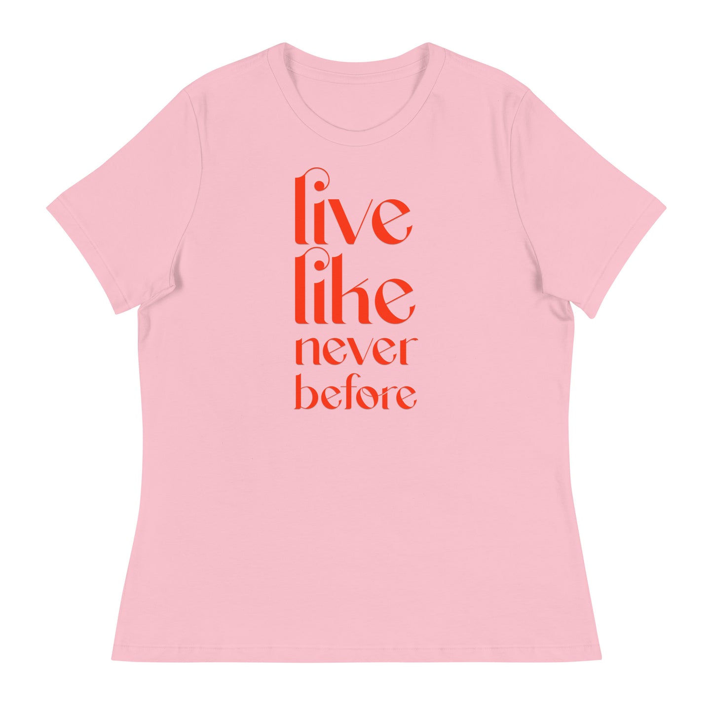 LIVE LIKE NEVER BEFORE SOAR Women's Relaxed T-Shirt